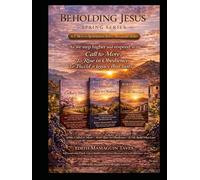 Beholding Jesus The Spring Collection: 90-Day Devotional for Faith Driven Highly Achievers and Everyone who Know They are Called to More