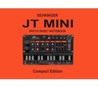 Behringer JT Mini Blank Patch Sheets Notebook: 120 Blank Templates - 8.25x6" Compact Edition (Synthesizer Compact Patch Sheet Books)