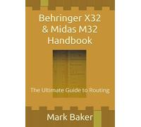 Behringer X32 & Midas M32 Handbook: The Ultimate Guide to Routing