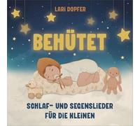 Behütet: Schlaf- und Segenslieder für die Kleinen