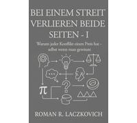 Bei einem Streit verlieren beide Seiten - I: Warum jeder Konflikt seinen Preis hat - selbst wenn man gewinnt: 1