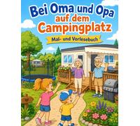 Bei Oma und Opa auf dem Campingplatz - ein Vorlesebuch zum Ausmalen!