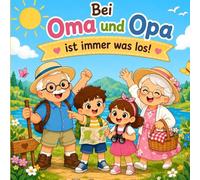 Bei Oma und Opa ist immer was los!: 50 gemütliche Ausmalabenteuer für kleine Künstler ab 4 Jahren