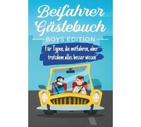Beifahrer Gästebuch - Boys Edition - Für Typen, die mitfahren, aber trotzdem alles besser wissen: Lustiges Geschenk zum 18. Geburtstag oder bestandener Fahrprüfung für Jungs