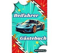 Beifahrer Gästebuch - Das beste Buch für jedes Auto!: Lass deine Mitfahrer lustige Momente festhalten und die Fahrt bewerten - Das beste Geschenk zum Führerschein