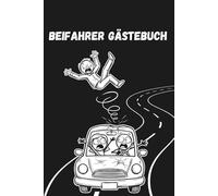 Beifahrer Gästebuch: Das Gästebuch für mutige Beifahrer - zum Ausfüllen und Spaß haben | Perfektes Geschenk für Fahranfänger & Profis, zum Führerschein oder zum ersten eigenen Auto
