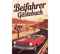 Beifahrer-Gästebuch: Das lustige Erinnerungsbuch für Mitfahrer: Zum Ausfüllen, Lachen & Festhalten witziger Autofahrten. Perfekt als Geschenk für ... Autofans oder frischgebackene Fahrzeughalter.