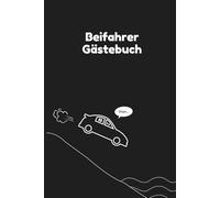 Beifahrer Gästebuch: Das offizielle Protokoll für Mitfahrer: Lustiges Logbuch zum Ausfüllen & Bewerten der Fahrt - Witziges Geschenk & Gadget für Autofahrer, Pendler & Fahrgemeinschaften