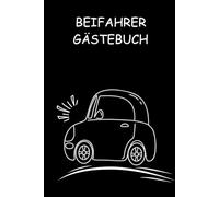Beifahrer Gästebuch: Dein witziger Begleiter für jede Fahrt, Vom Fahrgast auszufüllen, Lustiges Geschenk für Fahranfänger & Profis zum 18. Geburtstag, zum eigenen Auto oder zur bestandenen Fahrprüfung