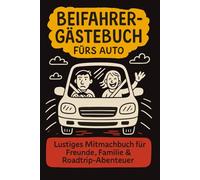 Beifahrer-Gästebuch fürs Auto: Mitmachbuch zum Ausfüllen für Fahrer & Beifahrer - mit Witzen, Bewertungen und Platz für jede Menge Spaß unterwegs