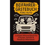 Beifahrer-Gästebuch fürs Auto: Mitmachbuch zum Ausfüllen für Fahrer & Beifahrer - mit Witzen, Bewertungen und Platz für jede Menge Spaß unterwegs