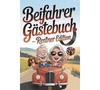 Beifahrer Gästebuch - Rentner Edition: Für Senioren, die gerne wieder gut fahren könnten: Lustiges Geschenk für Rentner