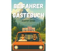 Beifahrer Gästebuch | Roadtrip Edition: Zum Ausfüllen, Lachen und Erinnern. Das perfekte Geschenk für Fahranfänger, Vielfahrer und alle, die unterwegs Abenteuer erleben