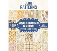 Beige Patterns Scrapbook Paper: 20 Minimalist Designs For Scrapbooking, Junk Journals, Collage Art, Decoupage, Paper Crafts