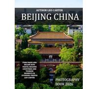 Beijing China: A Collection of 40 Scenic Photographs Showcasing the Agra Beijing China