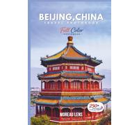 Beijing, China Travel Photobook: A Coffee Table Collection of Beautiful Places to Explore (Full-Color)