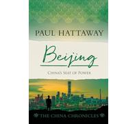 Beijing: China's Seat of Power: 10 (The China Chronicles)