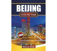 BEIJING GUÍA DE VIAJE 2026: Descubre las principales atracciones, lugares históricos, comida callejera, experiencias culturales y consejos de viaje en la capital de China