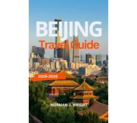 Beijing Travel Guide 2025-2026: Complete Itineraries, Must-See Attractions, Local Food, and Insider Tips for Exploring Beijing in 2025-2026