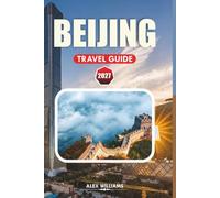 BEIJING TRAVEL GUIDE 2026: Local Tips, Hidden Gems, Top Attractions, Day Trips & Easy Itineraries