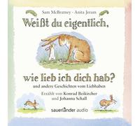 Beikircher,Konrad - Weißt du eigentlich, wie lieb ich dich hab: und andere Geschichten vom Liebhaben
