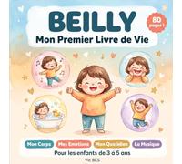 BEILLY: Mon Premier Livre de Vie - Corps, Emotions, Quotidien et Musique pour les Enfants de 3 à 5 ans