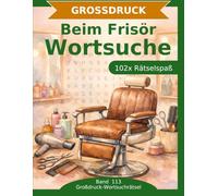 Beim Frisör - Wortsuche in Großdruck: 102 Wortsuchrätsel mit extra großer Schrift | Geschenkidee für Oma & Opa