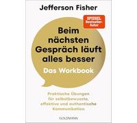 Beim nächsten Gespräch läuft alles besser - Das Workbook: Praktische Übungen für selbstbewusste, effektive und authentische Kommunikation