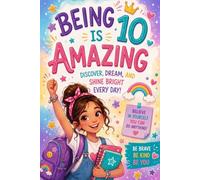 Being 10 Is Amazing Inspiring Stories for Girls: 12 Tales that Inspire Every Reader to Face Challenges with Courage and Confidence