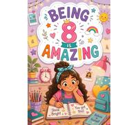 Being 8 Is Amazing Books for Eight Year Old Girls: 12 Stories of Inspiring Adventures that Fill Every Day with Courage, Kindness and Hope