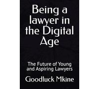 Being a lawyer in the Digital Age: The Future of Young and Aspiring Lawyers