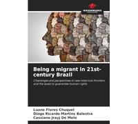 Being a migrant in 21st-century Brazil: Challenges and perspectives in new historical frontiers and the quest to guarantee human rights