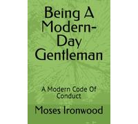 Being A Modern Day Gentleman: A Modern Code Of Conduct