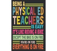 Being A Physical Ed Teachers Is Easy: Blank Lined Notebook Journal Funny Physical Ed Teachers gifts for Women & Men Friends, Family or Coworkers, Thank You gift to Write in.
