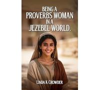 Being a Proverbs Woman in a Jezebel World: A Journey from Fear of the Lord to Victory in Daily Life