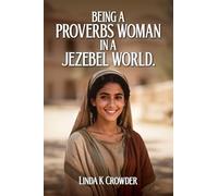 Being a Proverbs Woman in a Jezebel World: A Journey from Fear of the Lord to Victory in Daily Life