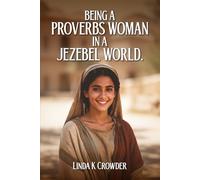 Being a Proverbs Woman in a Jezebel World: A Journey from Fear of the Lord to Victory in Daily Life