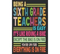 Being A Sixth Grade Teachers Is Easy: Blank Lined Notebook Journal Funny Sixth Grade Teachers gifts for Women & Men Friends, Family or Coworkers, Thank You gift to Write in.
