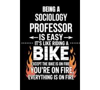 Being A Sociology Professor Is Easy: Humorous Sociology Professor Gift Idea for Men & Women - Great for Friends, Family, Colleagues, or Students - ... Writing, Note-Taking, or Daily Reflections