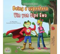 Being a Superhero (English Haitian Creole Bilingual Children’s Book) (English Haitian Creole Bilingual Collection)