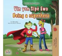 Being a Superhero (Haitian Creole English Bilingual Children's Book) (Haitian Creole English Bilingual Collection)