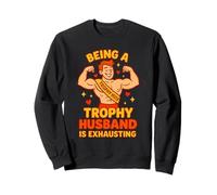 Being A Trophy Husband Is Exhausting Funny Marriage Gym Sudadera