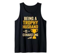 Being A Trophy Husband Is Exhausting Funny Marriage Humor Camiseta sin Mangas