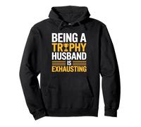 Being A Trophy Husband Is Exhausting Funny Marriage Humor Sudadera con Capucha