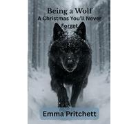 Being a Wolf: book 2: A Christmas You'll Never Forget