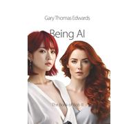 Being AI: Book III in the Book of Bob Series: 3 (The BOB Quadrilogy)
