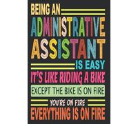 Being An Administrative Assistant Is Easy: Blank Lined Notebook Journal Funny Administrative Assistant gifts for Women & Men Friends, Family or Coworkers, Thank You gift to Write in.