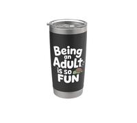 Being An Adult Is So Fun Luchas contra el sarcasmo |- Vaso térmico de acero inoxidable de doble pared