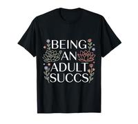 Being An Adult Succs Plantas Adultas - Camiseta