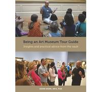 Being an Art Museum Tour Guide: Insights and practical advice from the vault